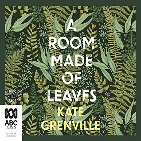 Cover Art for B088KSJLNB, A Room Made of Leaves by Kate Grenville