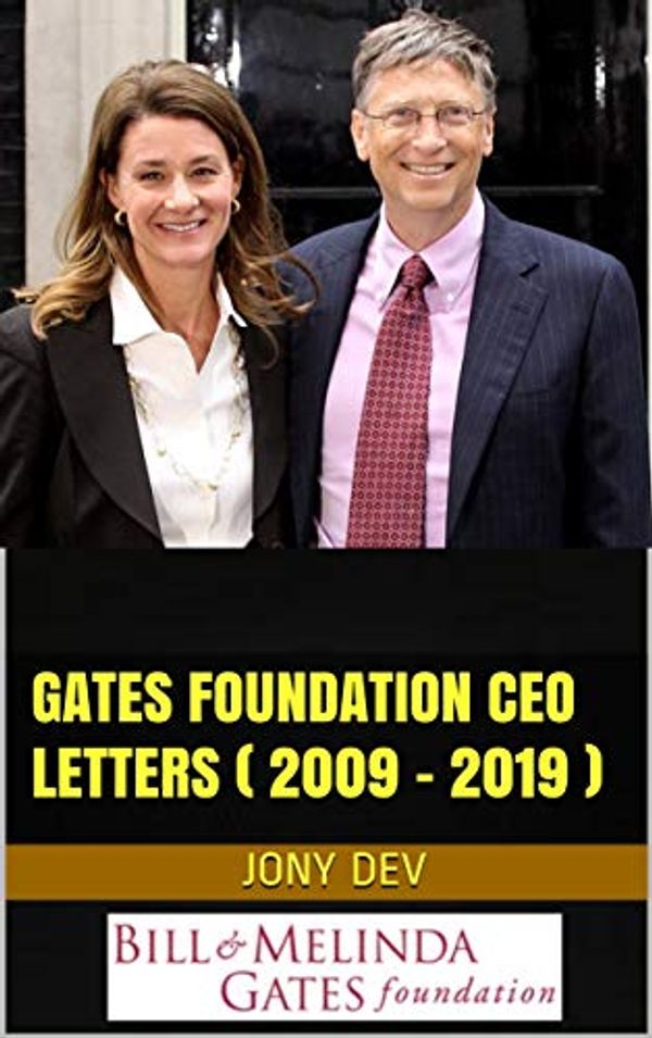 Cover Art for B07NV12YM1, Gates Foundation CEO Letters (2009 - 2019): From Bill and Melinda Gates (CEO & Shareholder Letters Book 10) by Jony Dev