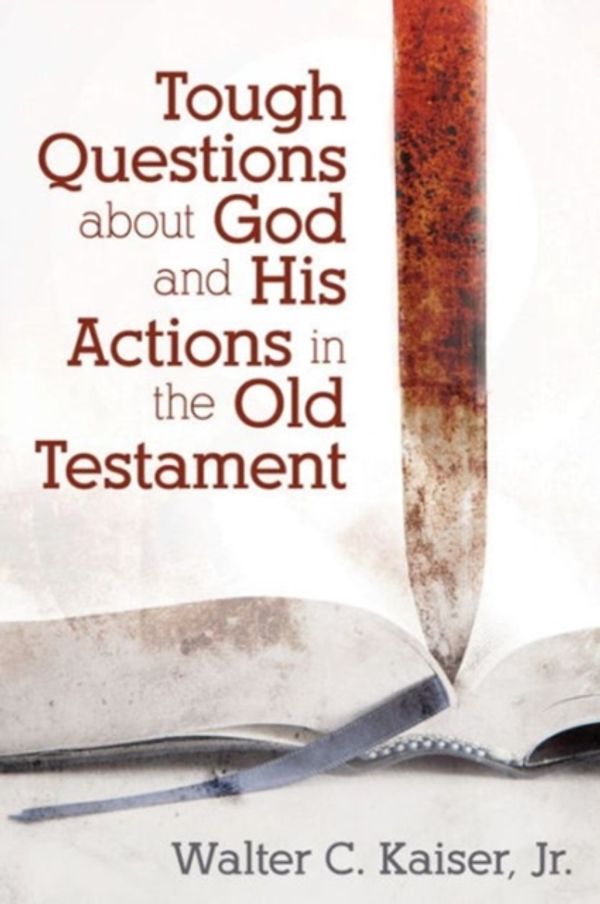 Cover Art for 9780825443763, Tough Questions about God and His Actions in the Old Testament by Dr. Walter (Director Kaiser
