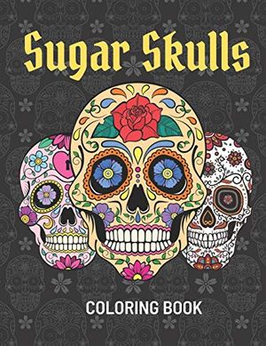 Cover Art for 9798699807703, Sugar Skulls Coloring Book: Adults & Teens Stress Relieving Coloring Papers With 50 Sugar Skull Illustrations, Perfect Day of the Dead & Dia de los Muertos Coloring Book by Kathleen McDaniel