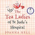 Cover Art for B09GG54CY5, The Tea Ladies of St Jude's Hospital by Joanna Nell