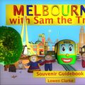 Cover Art for 9781875229031, Melbourne with Sam the Tram by Lowen Clarke