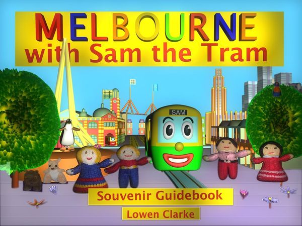 Cover Art for 9781875229031, Melbourne with Sam the Tram by Lowen Clarke