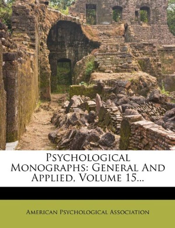 Cover Art for 9781275547780, Psychological Monographs: General and Applied, Volume 15. by American Psychological Association