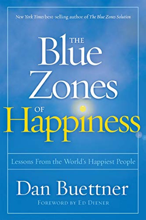 Cover Art for B01NBSKHJR, The Blue Zones of Happiness: Lessons From the World's Happiest People by Dan Buettner