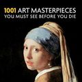 Cover Art for 9780785836841, 1001 Art Masterpieces You Must See Before You Die by Stephen Farthing