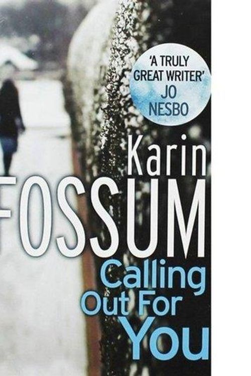 Cover Art for 9781784707217, Calling Out For You by Karin Fossum