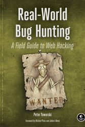 Cover Art for 9781593278618, Real-World Web Hacking A Field Guide To Bug HuntingA Field Guide to Bug Hunting by Peter Yaworski