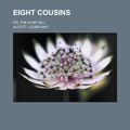 Cover Art for 9781459071940, Eight Cousins (Paperback) by Louisa May Alcott