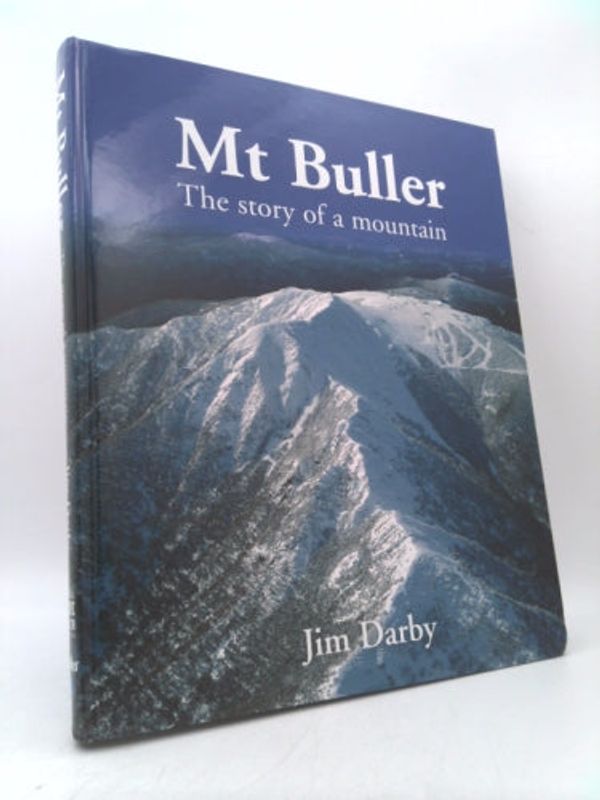Cover Art for 9780646476605, Mt Buller: The Story of a Mountain by Jim Darby, Mark Ashkanasy