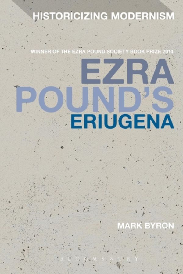 Cover Art for 9781474275644, Ezra Pound's Eriugena (Historicizing Modernism) by Mark Byron