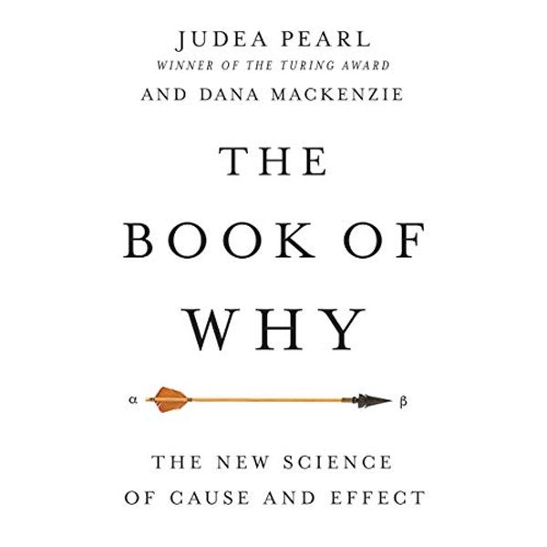 Cover Art for B07CYNR4HF, The Book of Why: The New Science of Cause and Effect by Judea Pearl, Dana Mackenzie