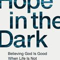 Cover Art for 9781978607507, Hope in the Dark: Believing God Is Good When Life Is Not; Library Edition by Craig Groeschel