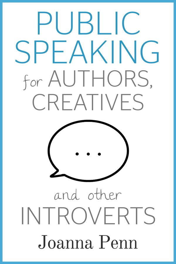 Cover Art for 1230000207785, Public Speaking for Authors, Creatives and other Introverts by Joanna Penn