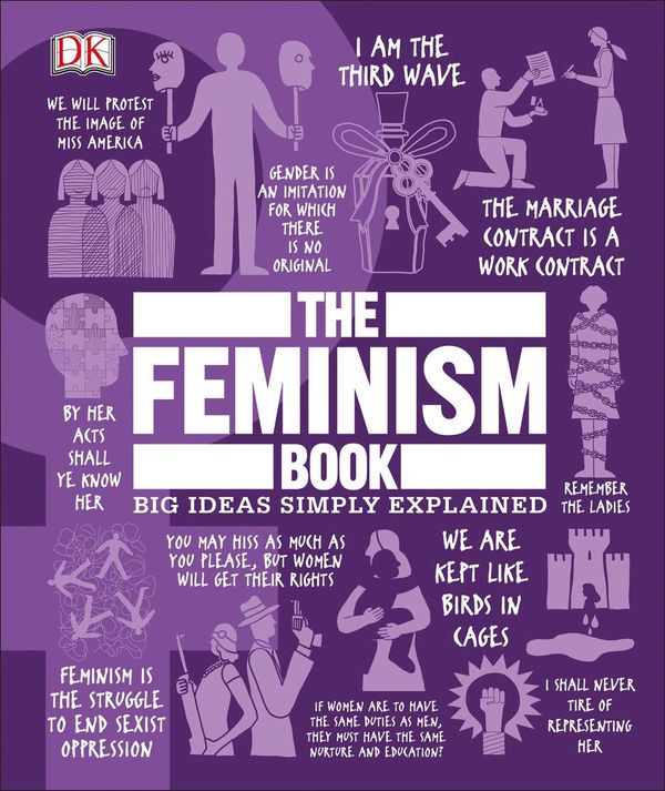 Cover Art for 9781465479563, The Feminism Book: Big Ideas Simply Explained by DK