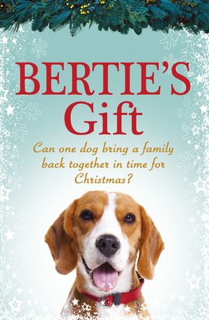 Cover Art for 9781473643338, Bertie's Gift: the heartwarming story of how the little dog with the biggest heart saves Christmas by Hannah Coates