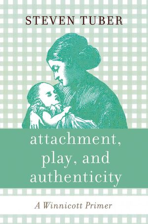 Cover Art for 9781461627524, Attachment, Play, and Authenticity by Steven Tuber
