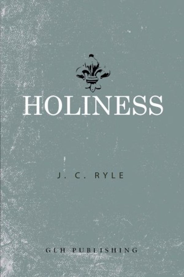 Cover Art for 9781941129197, Holiness by J C Ryle