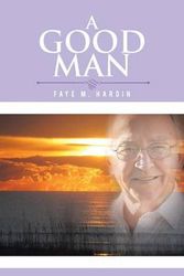 Cover Art for 9781524600396, A Good Man by Faye M. Hardin