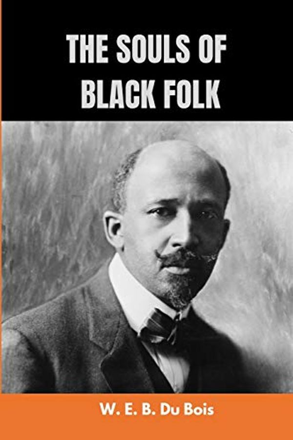 Cover Art for 9798665579375, The Souls of Black Folk by W. E. B. Du Bois: New Edition with Easy Fonts to Read by Du Bois, W E B