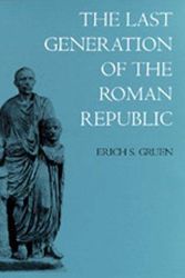 Cover Art for 9780520201538, The Last Generation of the Roman Republic by Erich S. Gruen