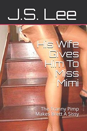Cover Art for 9781976930607, His Wife Gives Him to Miss Mimi by J.s. Lee