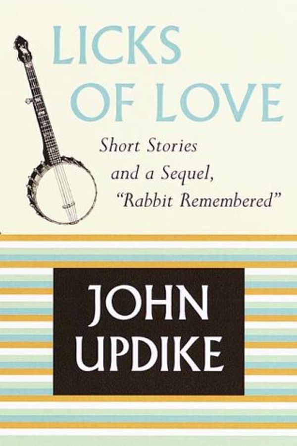 Cover Art for 9780375411137, Licks of Love by John Updike