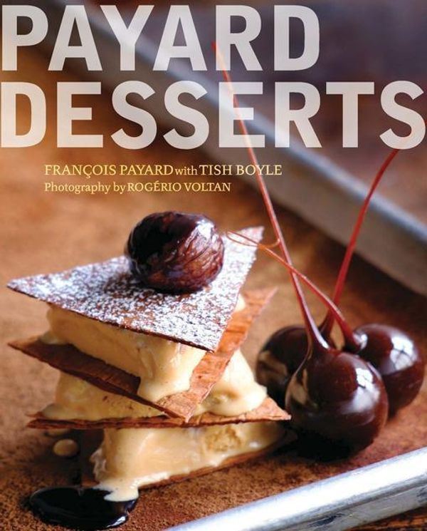 Cover Art for 2370005087039, The Plated Desserts of Francois Payard by Francois Payard
