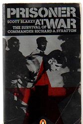 Cover Art for 9780140052251, Prisoner at war : the survival of Commander Richard A. Stratton by Scott Blakey