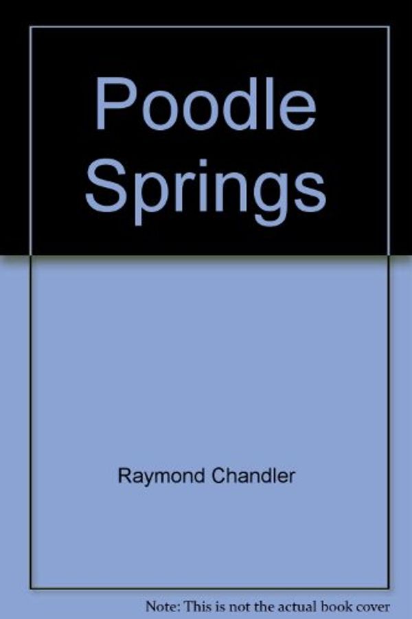 Cover Art for 9780685241943, Poodle Springs by Raymond Chandler, Robert Parker
