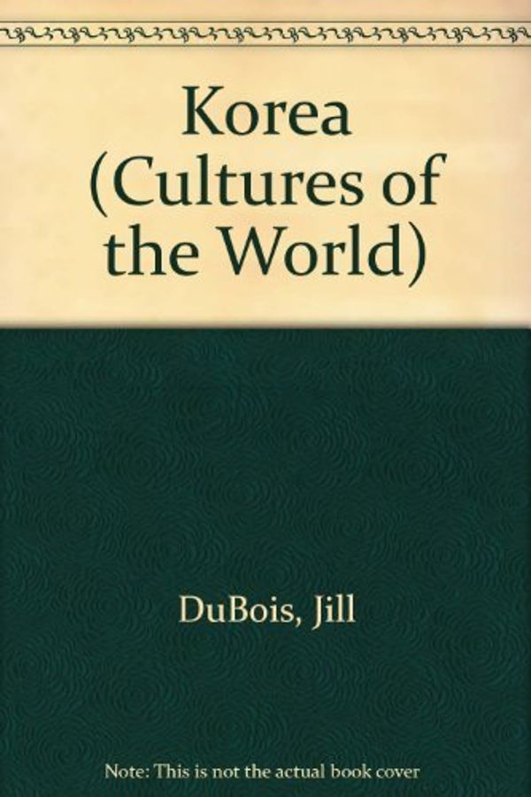 Cover Art for 9781854355829, Korea (Cultures of the World) by Jill Dubois