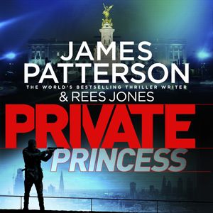Cover Art for 9781786141521, Private Princess: (Private 14) by James Patterson
