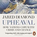 Cover Art for 9780141977782, Upheaval: How Nations Cope with Crisis and Change by Jared Diamond