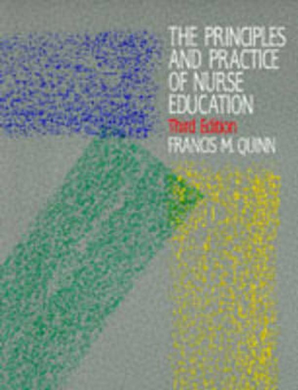 Cover Art for 9780748731701, Principles and Practice of Nurse Education Pb by Francis M. Quinn