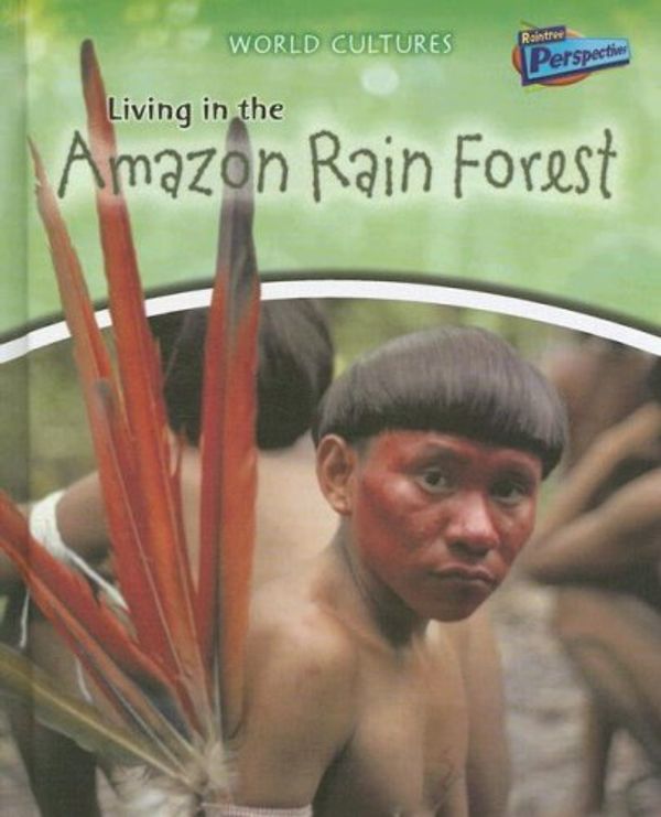 Cover Art for 9781410928177, Living in the Amazon Rain Forest by Anita Ganeri