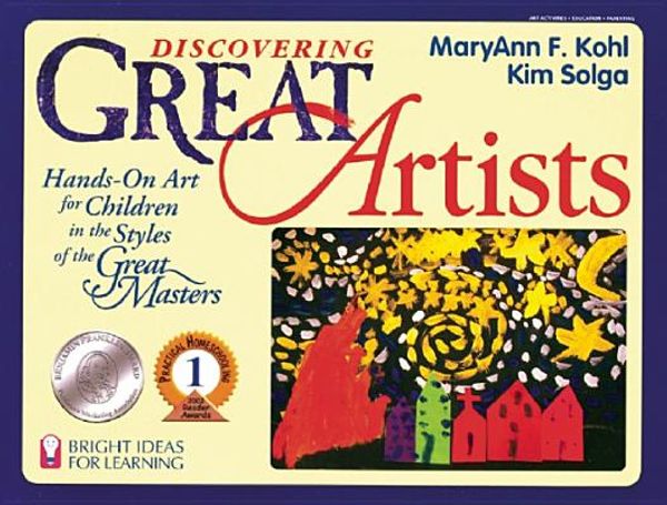 Cover Art for 9780935607093, Discovering Great Artists: Hands-On Art for Children in the Styles of the Great Masters by MaryAnn F. Kohl, Kim Solga
