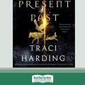 Cover Art for 9780369319593, This Present Past: The Ancient Future Series (16pt Large Print Edition) by Traci Harding