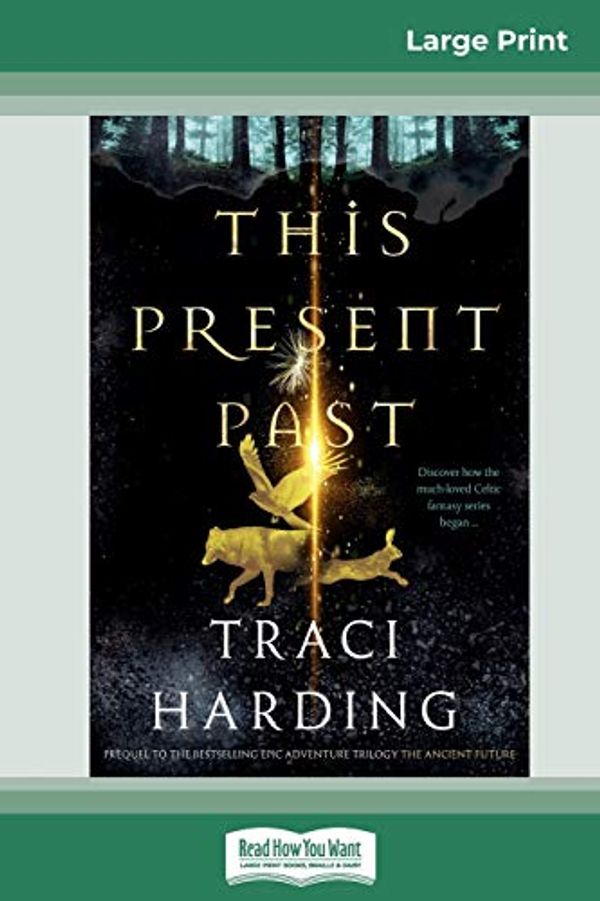 Cover Art for 9780369319593, This Present Past: The Ancient Future Series (16pt Large Print Edition) by Traci Harding