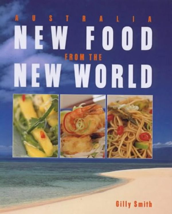 Cover Art for 9780233994079, Australia: New Food from the New World by Gilly Smith