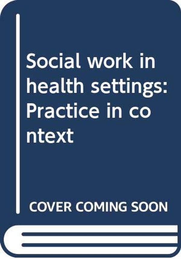 Cover Art for 9780582282216, Social Work in Health Settings by Toba Schwaber Kerson
