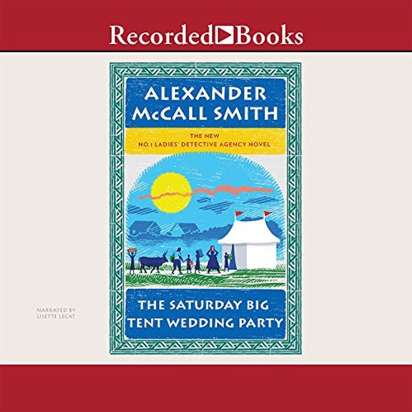 Cover Art for 9781456116255, The Saturday Big Tent Wedding Party by Alexander McCall Smith