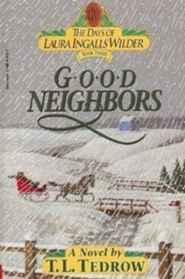 Cover Art for 9780590476126, good neighbors [the days of laura ingalls wilder] (The Days of Laura Ingalls Wilder, Book Three) by t. l. tedrow