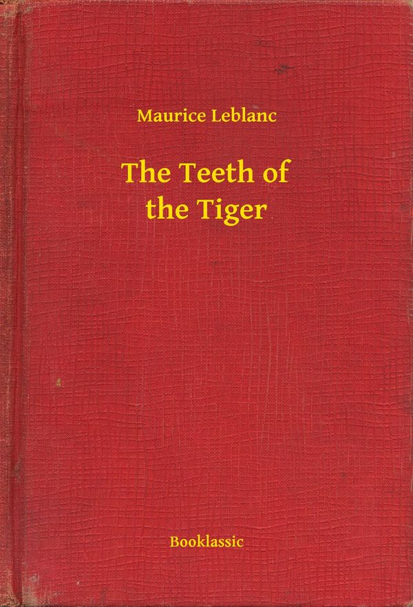 Cover Art for 9789635236213, The Teeth of the Tiger by Maurice Leblanc