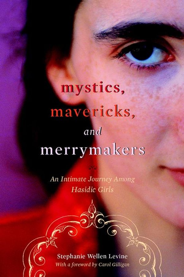 Cover Art for 9780814752401, Mystics, Mavericks, and Merrymakers by Carol Gilligan, Stephanie Wellen Levine