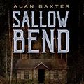 Cover Art for B0B8BP5NLG, Sallow Bend by Alan Baxter