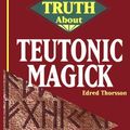 Cover Art for 9780875427799, The Truth About Teutonic Magick (Truth About Series) by Edred Thorsson