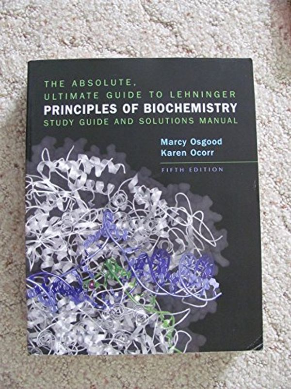 Cover Art for 9781429212410, The Absolute, Ultimate Guide to Lehninger Principles of Biochemistry: Study Guide and Solutions Manual by David L. Nelson