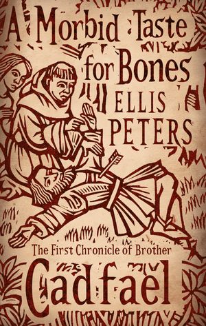 Cover Art for 9780751543827, A Morbid Taste For Bones: 1 by Ellis Peters