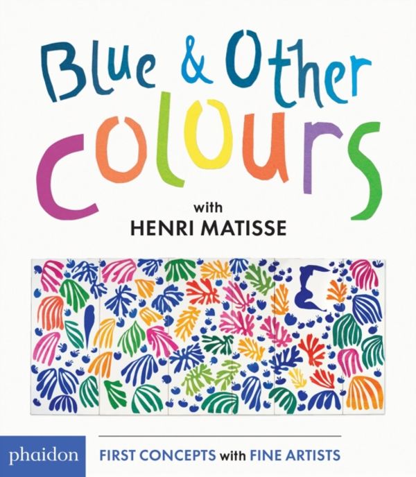 Cover Art for 9780714871325, Blue & Other Colours by Henri Matisse