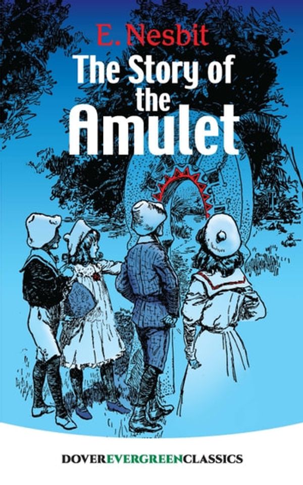 Cover Art for 9780486832685, The Story of the Amulet by E. Nesbit